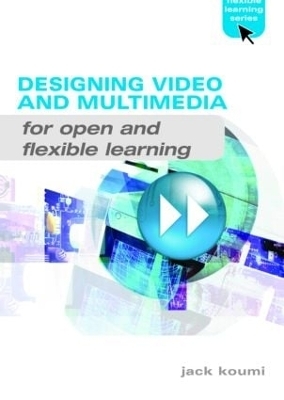 Designing Video and Multimedia for Open and Flexible Learning - Jack Koumi