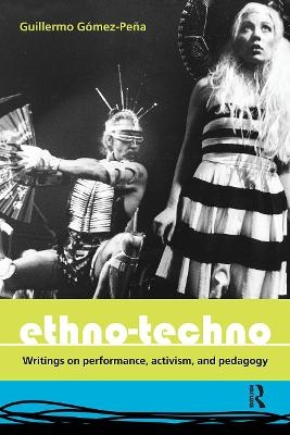 Ethno-Techno - Guillermo Gomez-Pena