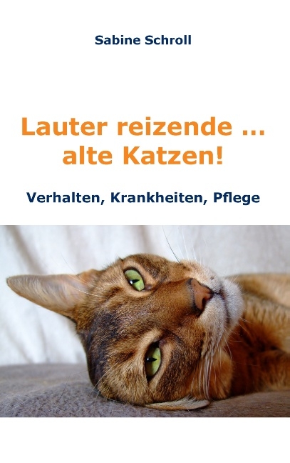 Lauter reizende … alte Katzen! - Sabine Schroll