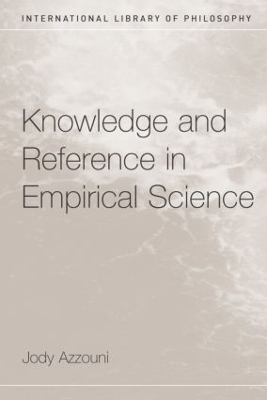 Knowledge and Reference in Empirical Science - Jody Azzouni