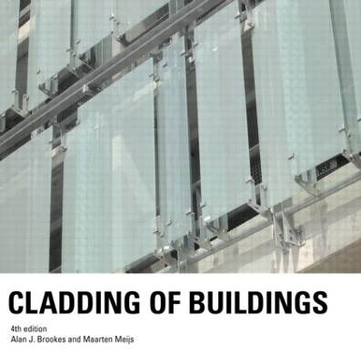 Cladding of Buildings - Alan J. Brookes, Maarten Meijs