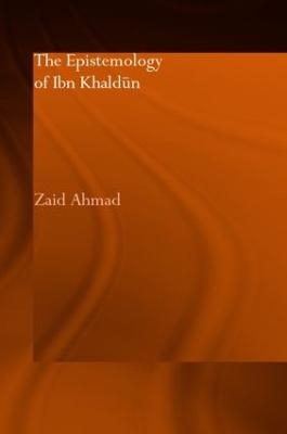 The Epistemology of Ibn Khaldun - Zaid Ahmad