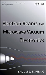 Electron Beams and Microwave Vacuum Electronics -  Shulim E. Tsimring
