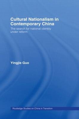 Cultural Nationalism in Contemporary China - Yingjie Guo