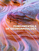 Fundamentals of Geomorphology - Richard John Huggett