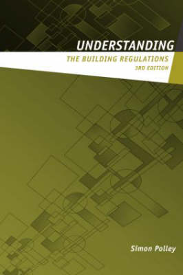 Understanding the Building Regulations - Simon Polley