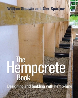 The Hempcrete Book - William Stanwix, Alex Sparrow