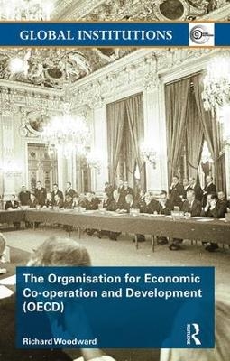 The Organisation for Economic Co-operation and Development (OECD) - Richard Woodward