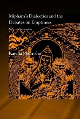 Mipham's Dialectics and the Debates on Emptiness - Karma Phuntsho