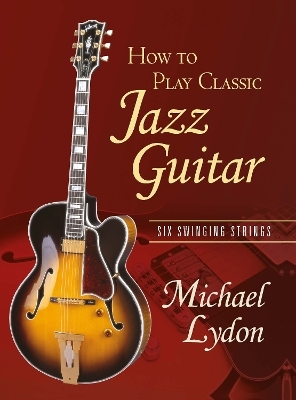 How To Play Classic Jazz Guitar - Michael Lydon
