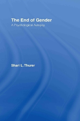 The End of Gender - Shari L. Thurer