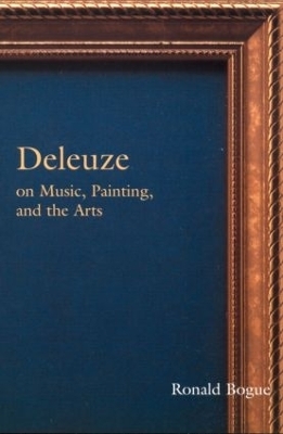 Deleuze on Music, Painting, and the Arts - Ronald Bogue