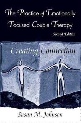 The Practice of Emotionally Focused Couple Therapy - Susan M. Johnson