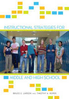 Instructional Strategies for Middle and High School - Bruce E. Larson, Timothy A. Keiper