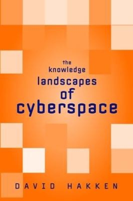 The Knowledge Landscapes of Cyberspace - David Hakken