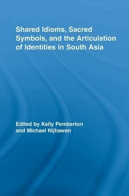 Shared Idioms, Sacred Symbols, and the Articulation of Identities in South Asia - 