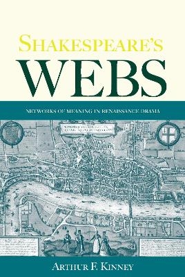 Shakespeare's Webs - Arthur F. Kinney