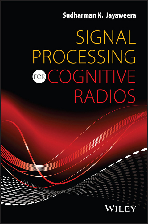Signal Processing for Cognitive Radios -  Sudharman K. Jayaweera