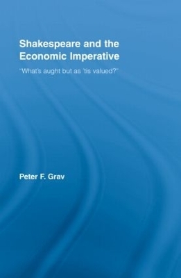 Shakespeare and the Economic Imperative - Peter F. Grav