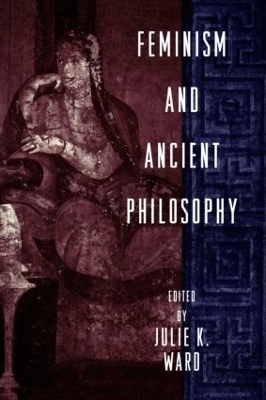 Feminism and Ancient Philosophy - 