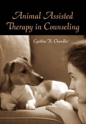 Animal Assisted Therapy in Counseling - Cynthia K. Chandler