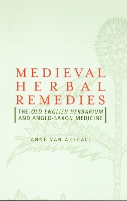 Medieval Herbal Remedies - Anne Van Arsdall