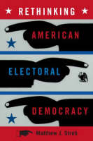 Rethinking American Electoral Democracy - Matthew J. Streb