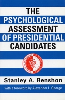 The Psychological Assessment of Presidential Candidates - Stanley A. Renshon