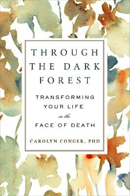 Through the Dark Forest - Carolyn Conger