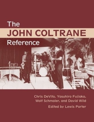 The John Coltrane Reference - Lewis Porter, Chris DeVito, David Wild, Yasuhiro Fujioka, Wolf Schmaler