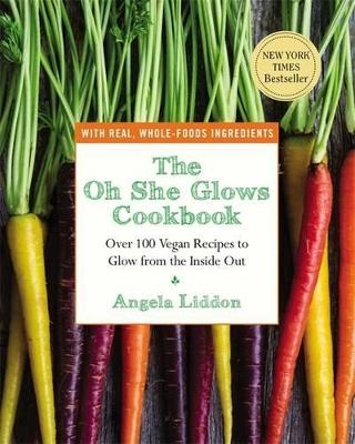 The Oh She Glows Cookbook - Angela Liddon