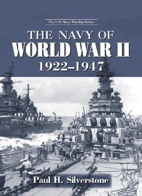 The Navy of World War II, 1922-1947 - Paul Silverstone