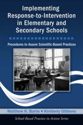 Implementing Response-to-Intervention in Elementary and Secondary Schools - Matthew K. Burns, Kimberly Gibbons