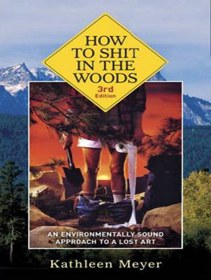 How to Shit in the Woods - Kathleen Meyer