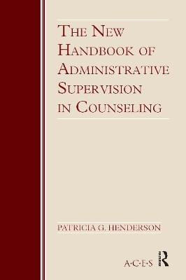 The New Handbook of Administrative Supervision in Counseling - Patricia G. Henderson