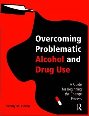 Overcoming Problematic Alcohol and Drug Use - Jeremy M. Linton