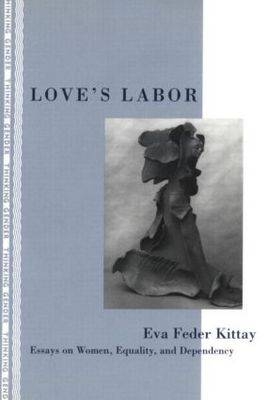 Love's Labor - Eva Feder Kittay