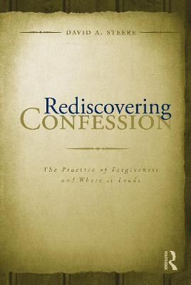 Rediscovering Confession - David A. Steere