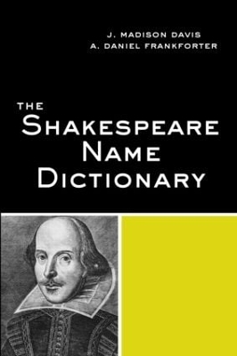 The Shakespeare Name Dictionary - J. Madison Davis, Daniel A. Frankforter