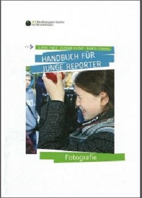 Handbuch für Junge Reporter  - Fotografie - Ulrike Finck, Florian Kliche, Dr. Bianca Schemel