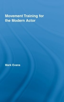 Movement Training for the Modern Actor - Mark Evans