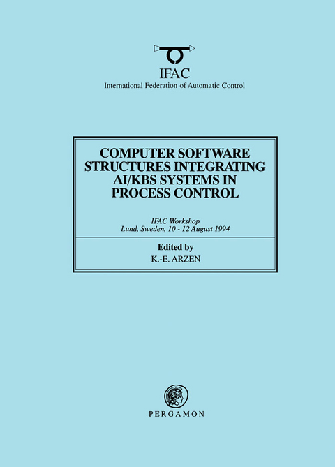 Computer Software Structures Integrating AI/KBS Systems in Process Control -  K.-E. Arzen