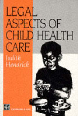 Legal Aspects of Child Health Care - Judith Hendrick