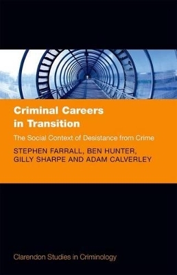 Criminal Careers in Transition - Stephen Farrall, Ben Hunter, Gilly Sharpe, Adam Calverley