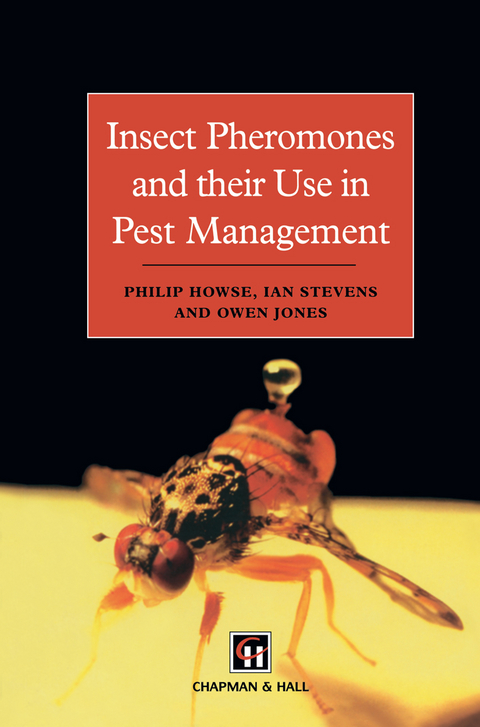 Insect Pheromones and their Use in Pest Management - P. Howse, J.M. Stevens, Owen T Jones