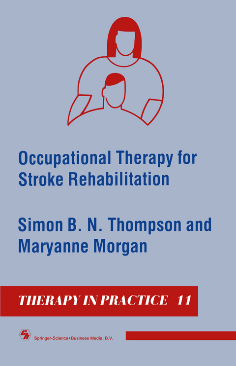 Occupational Therapy for Stroke Rehabilitation - Simon B. N. Thompson, Maryanne Morgan