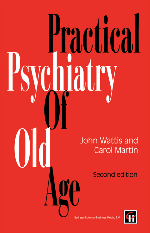 Practical Psychiatry of Old Age - John Wattis, Michael Church