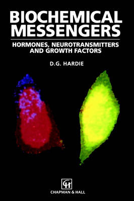 Biochemical Messengers: Hormones, Neurotransmitters and Growth Factors - D.G. Hardie