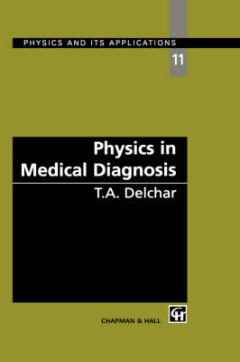 Physics in Medical Diagnosis - T.A. Delchar