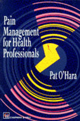 Pain Management for Health Professionals - Patricia Margaret O'Hara